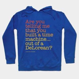 ...built a time machine out of a DeLorean? | Back to the Future Hoodie